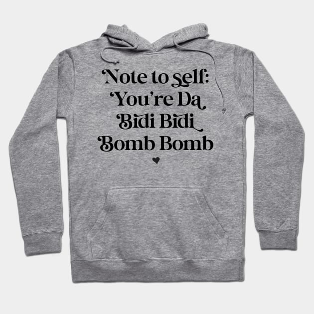 You’re the bidi bidi bomb bomb (black text) Hoodie by The Mindful Maestra